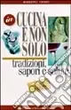 Consegna Rapida In cucina e non solo. Tradizioni, sapori e salute. Guida ad una alimentazione razionale per diabetici e non