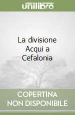 Ultimissimo Modello La divisione Acqui a Cefalonia