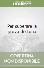 Per superare la prova di storia Esclusivo