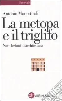 La metopa e il triglifo. Nove lezioni di architettura Offerta Lampo