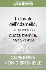 I diavoli dell‘Adamello. La guerra a quota tremila. 1915-1918 Prezzo Ridotto