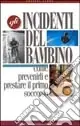 Gli incidenti del bambino. Come prevenirli e prestare il primo soccorso Prezzo Di Fabbrica
