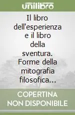 Offerta Del Giorno Il libro dell‘esperienza e il libro della sventura. Forme della mitografia filosofica nelle «Operette morali»