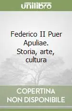 Federico II Puer Apuliae. Storia, arte, cultura Occasione Imperdibile