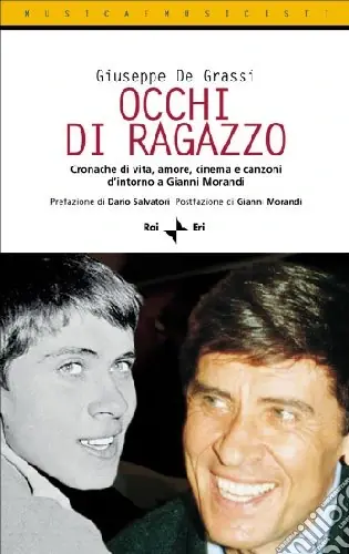 Sconto Occhi di ragazzo. Cronache di vita, amore, cinema e canzoni d‘intorno a Gianni Morandi