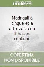 Offerta Speciale Madrigali a cinque et a otto voci con il basso continuo