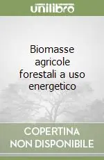 Ultimissimo Modello Biomasse agricole forestali a uso energetico