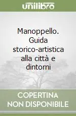 Manoppello. Guida storico-artistica alla città e dintorni Sconto