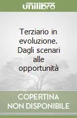 Acquista Ora Terziario in evoluzione. Dagli scenari alle opportunità
