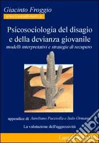 Psicosociologia del disagio e della devianza giovanile. Modelli interpretativi e strategie di recupero Offerta Limitata