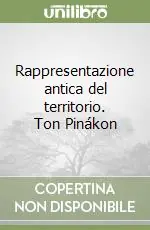 Rappresentazione antica del territorio. Ton Pinákon Economico