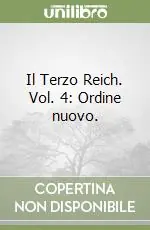 Il Terzo Reich. Vol. 4 Ordine nuovo. Scelto Dai Clienti