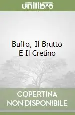 Buffo, Il Brutto E Il Cretino Bestseller