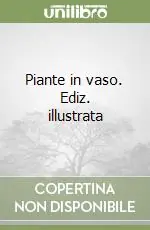 Popolare Piante in vaso. Ediz. illustrata