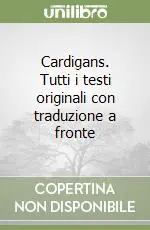 Prezzo Conveniente Cardigans. Tutti i testi originali con traduzione a fronte