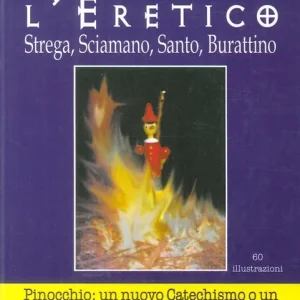 Pinocchio l‘eretico. Strega, sciamano, santo, burattino Non Perdere