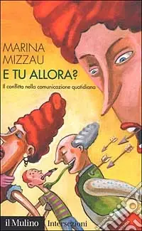 E tu allora? Il conflitto nella comunicazione quotidiana Spedito Oggi