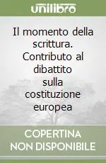 Sconto Il momento della scrittura. Contributo al dibattito sulla costituzione europea