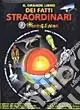 Super Prezzo Il grande libro dei fatti straordinari