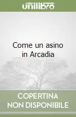 Come un asino in Arcadia Compra Adesso