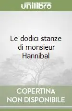 Quantità Limitata Le dodici stanze di monsieur Hannibal