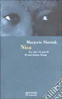 Non Perdere Nisa. La vita e le parole di una donna !kung