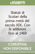 Statuti di Scutari della prima metà del secolo XIX. Con le addizioni fino al 1469 Prezzo Di Fabbrica