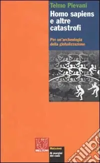Homo Sapiens e altre catastrofi. Per una archeologia della globalizzazione Offerta Limitata