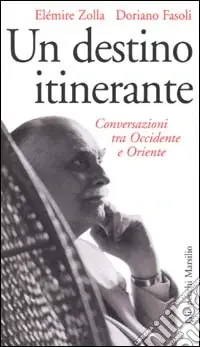 Un destino itinerante. Conversazioni tra Occidente e Oriente Più Venduto