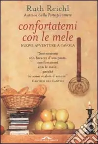 Confortatemi con le mele. Nuove avventure a tavola Affare