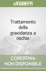 Prezzo Scontato Trattamento della gravidanza a rischio