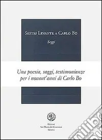 Sestri Levante. A Carlo Bo. Saggi Novità