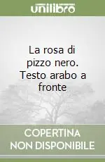 Affare La rosa di pizzo nero. Testo arabo a fronte