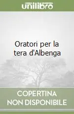 Oratori per la tera d‘Albenga Nuovo Arrivo