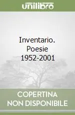 Inventario. Poesie 1952-2001 Esclusivo