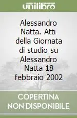 Alessandro Natta. Atti della Giornata di studio su Alessandro Natta 18 febbraio 2002 Prezzo Scontato