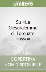 Su «La Giesuralemme di Torquato Tasso» Consegna Rapida