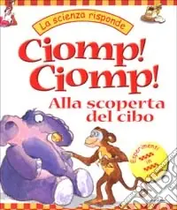 Subito Disponibile Ciomp! Ciomp! Alla scoperta del cibo