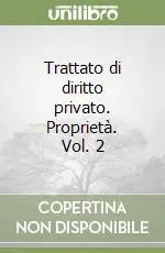 Trattato di diritto privato. Proprietà. Vol. 2 Popolare