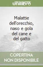 Non Perdere Malattie dell‘orecchio, naso e gola del cane e del gatto