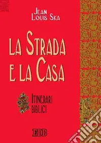 La strada e la casa. Itinerari biblici Ultimissimo Modello