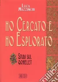 Ho cercato e ho esplorato. Studi sul Qohelet Direttamente Dal Produttore