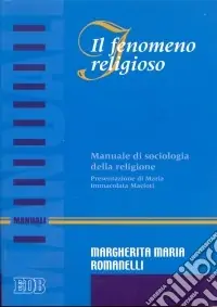 Il fenomeno religioso. Manuale di sociologia della religione Soddisfatti O Rimborsati