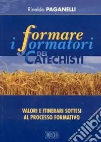 Formare i formatori dei catechisti. Valori e itinerari sottesi al processo formativo Saldi