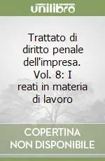 Trattato di diritto penale dell‘impresa. Vol. 8 I reati in materia di lavoro Affare