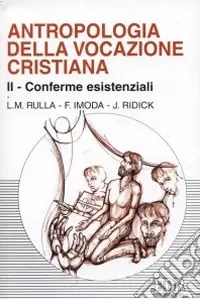 Antropologia della vocazione cristiana. Vol. 2 Conferme esistenziali Offerta