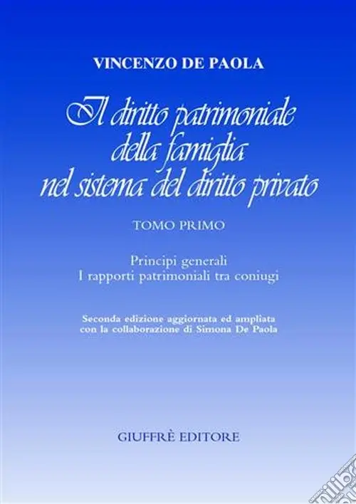 Offerta Limitata Il diritto patrimoniale della famiglia nel sistema del diritto privato. Vol. 1 Principi generali. I rapporti patrimoniali tra coniugi