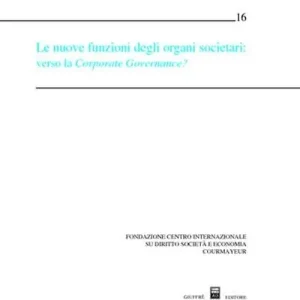 Le nuove funzioni degli organi societari verso la Corporate Governance? Atti del Convegno di studio (Courmayeur, 28-29 settembre 2001) Ultime Pezzi