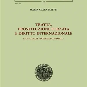 Tratta, prostituzione forzata e diritto internazionale. Il caso delle «donne di conforto» Solo Oggi