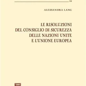 Le risoluzioni del Consiglio di sicurezza delle Nazioni Unite e l‘Unione Europea Compra Online